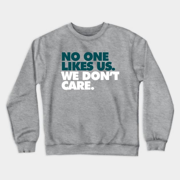 No One Likes Us, We Don't Care Alt Crewneck Sweatshirt by Center City Threads